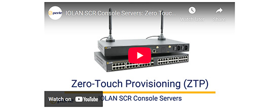 Watch the IOLAN SCR Console Server Zero Touch Provisioning Demonstration
